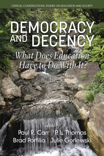 Julie A. Gorlewski, Brad J. Porfilio, Paul L. Thomas, Paul R. Carr - Democracy and Decency, E-bok