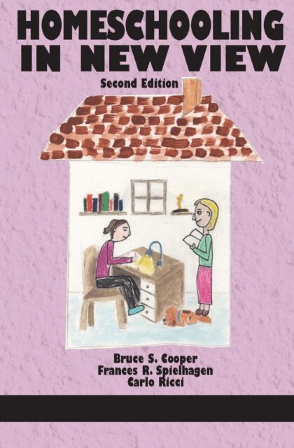 Carlo Ricci, Frances R. Spielhagen, Bruce S. Cooper - Homeschooling in New View, E-bok
