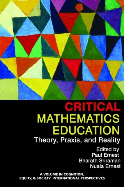 Nuala Ernest, Bharath Sriraman, Paul Ernest - Critical Mathematics Education, E-bok