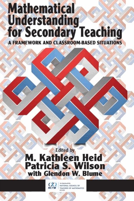 Glendon W. Blume, Patricia S. Wilson, M. Kathleen Heid - Mathematical Understanding for Secondary Teaching, E-bok