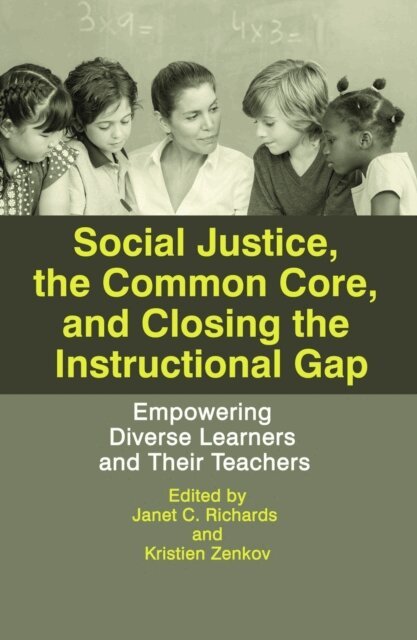 Kristien Zenkov, Janet C. Richards - Social Justice, The Common Core, and Closing the Instructional Gap, E-bok