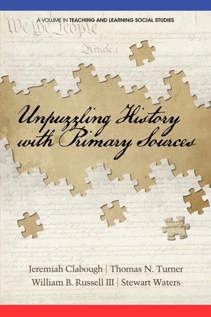 Stewart Waters, William B. Russell III, Thomas N. Turner, Jeremiah C. Clabough - Unpuzzling History with Primary Sources, E-bok