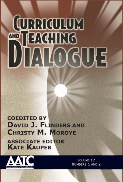 Christy M. Moroye, David J. Flinders - Curriculum and Teaching Dialogue, E-bok