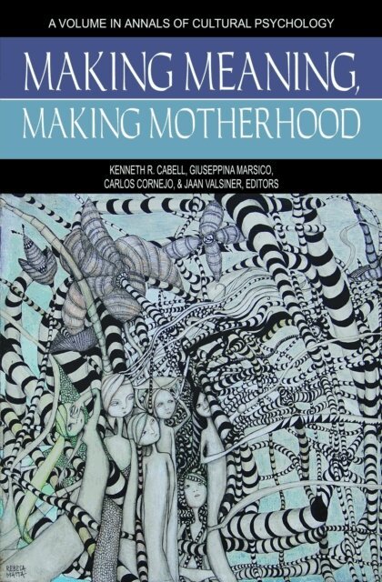 Jaan Valsiner, Carlos Cornejo, Giuseppina Marsico, Kenneth R. Cabell - Making Meaning, Making Motherhood, E-bok