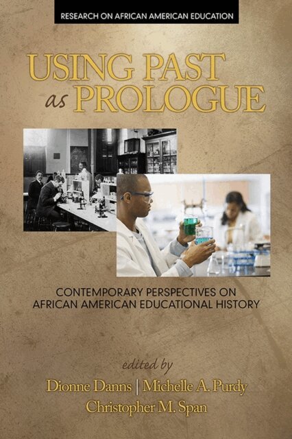 Christopher M. Span, Michelle A. Purdy, Dionne Danns - Using Past as Prologue, E-bok