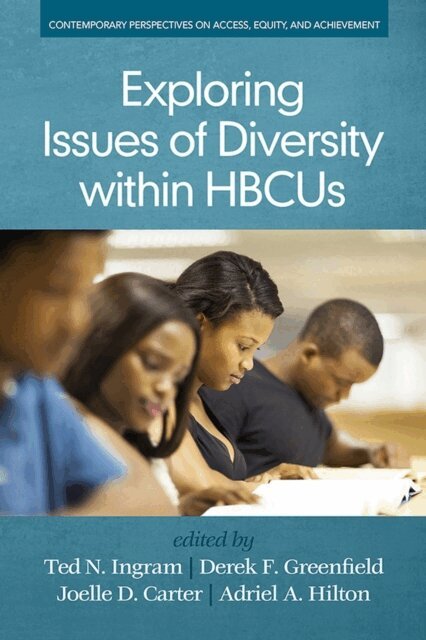 Adriel A. Hilton, Joelle D. Carter, Derek Greenfield, Ted N. Ingram - Exploring Issues of Diversity within HBCUs, E-bok