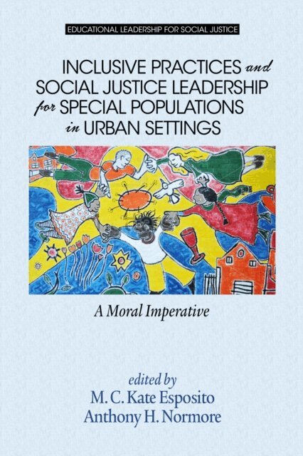Anthony H. Normore, M. C. Kate Esposito - Inclusive Practices and Social Justice Leadership for Special Populations in Urban Settings, E-bok