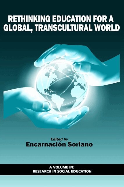 Encarnacion Soriano - Rethinking Education for a Global, Transcultural World, E-bok