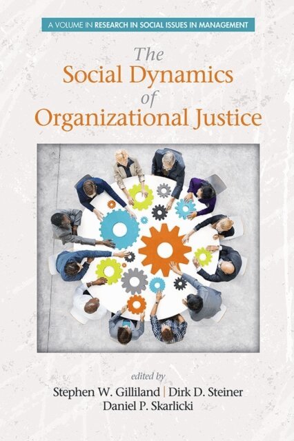 Daniel P. Skarlicki, Dirk D. Steiner, Stephen W. Gilliland - Social Dynamics of Organizational Justice, E-bok
