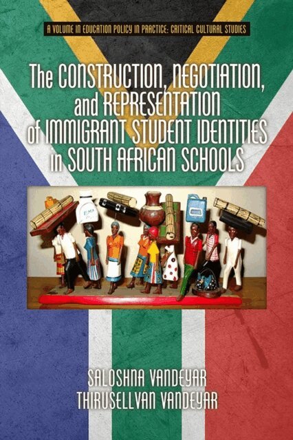 Thirusellvan Vandeyar, Saloshna Vandeyar - Construction, Negotiation, and Representation of Immigrant Student Identities in South African schools, E-bok