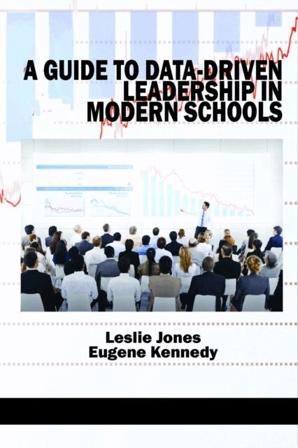 Eugene Kennedy, Leslie Jones - Guide to Data-Driven Leadership in Modern Schools, E-bok