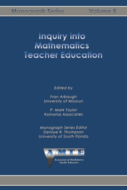 P. Mark Taylor, Fran Arbaugh - Inquiry into Mathematics Teacher Education, E-bok