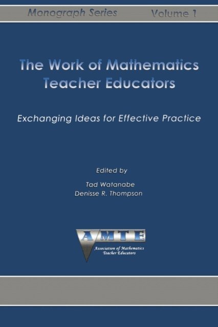 Denisse R. Thompson, Tad Watanabe - Work of Mathematics Teacher Educators, E-bok