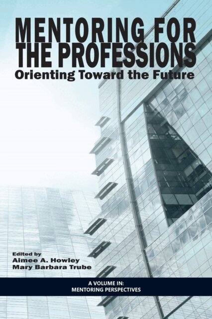 Mary Barbara Trube, Aimee A. Howley - Mentoring for the Professions, E-bok