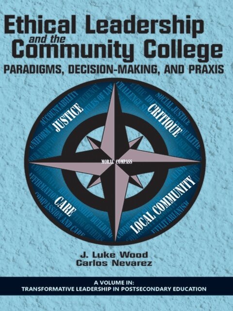 Carlos Nevarez, J. Luke Wood - Ethical Leadership and the Community College, E-bok