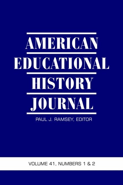 Paul J. Ramsey - American Educational History Journal Vol 41 Issue 1 & 2, E-bok