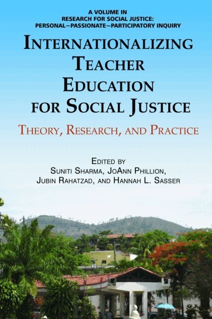 Hannah L. Sasser, Jubin Rahatzad, Joann Phillion, Suniti Sharma - Internationalizing Teacher Education for Social Justice, E-bok