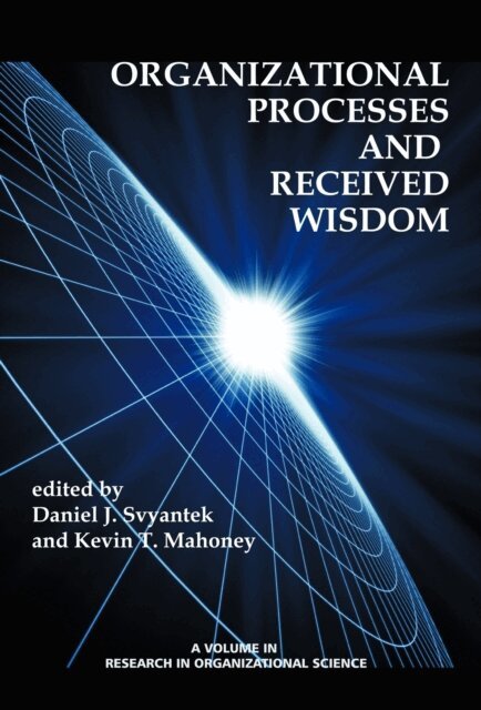 Kevin T. Mahoney, Daniel J. Svyantek - Organizational Processes and Received Wisdom, E-bok