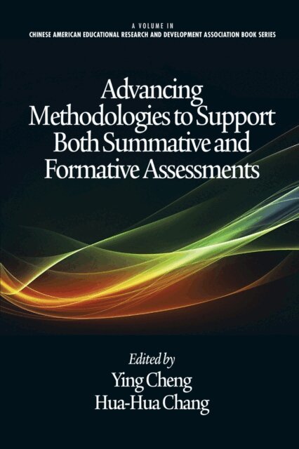 Hua-Hua Chang, Ying Cheng - Advancing Methodologies to Support Both Summative and Formative Assessments, E-bok