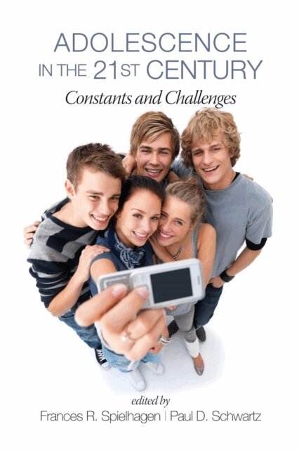 Paul D. Schwartz, Frances R. Spielhagen - Adolescence in the 21st Century, E-bok