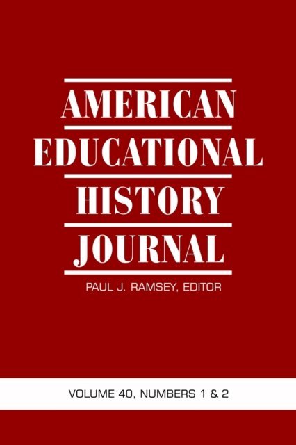 Paul J. Ramsey - American Educational History Journal Vol 40 Issue 1 & 2, E-bok