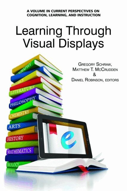 Daniel Robinson, Matthew T. McCrudden, Gregory Schraw - Learning Through Visual Displays, E-bok