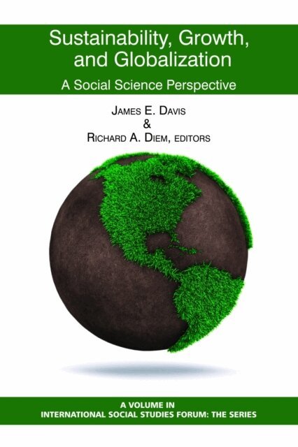 Richard A. Diem, James E. Davis - Sustainability, Growth, and Globalization, E-bok