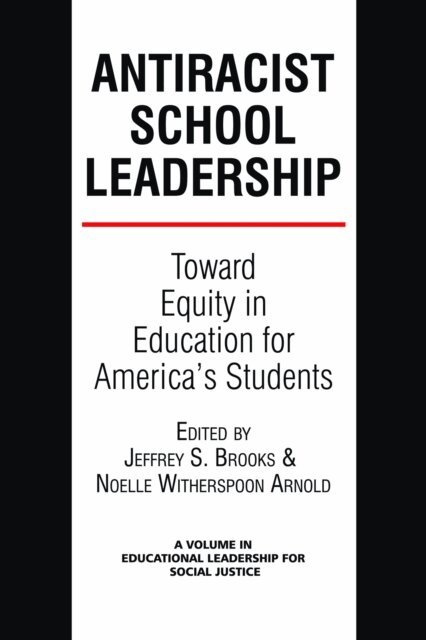 Noelle Witherspoon-Arnold, Jeffrey S. Brooks - Antiracist School Leadership, E-bok