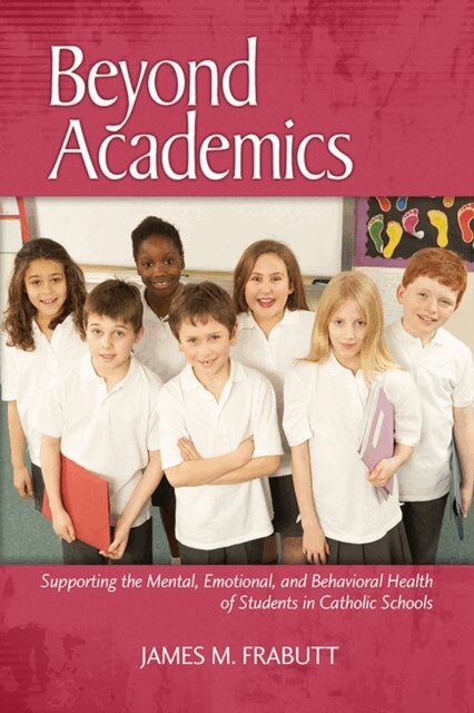 James M. Frabutt - Beyond Academics, E-bok