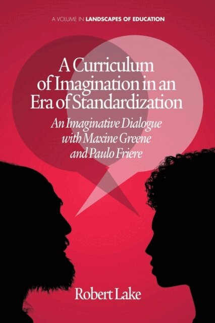 Robert Lake - Curriculum of Imagination in an Era of Standardization, E-bok