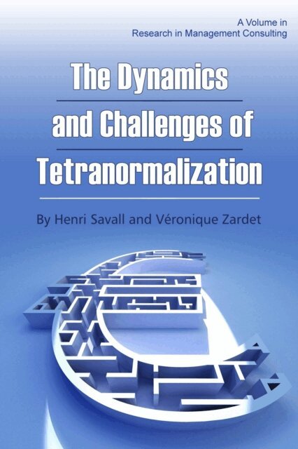 Veronique Zardet, Henri Savall - Dynamics and Challenges of Tetranormalization, E-bok