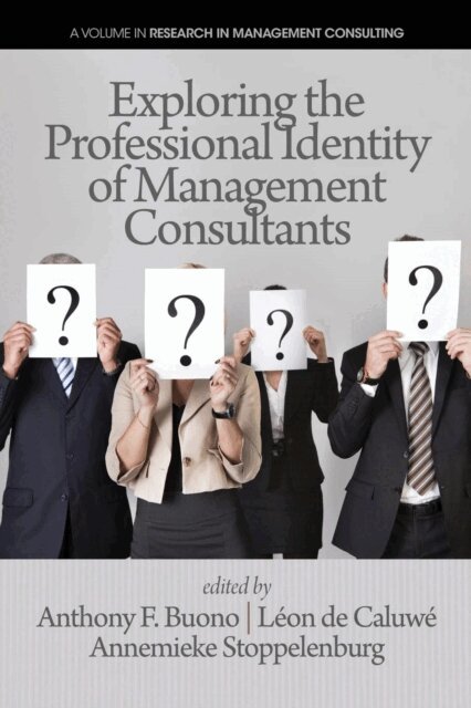 Annemieke Stoppelenburg, Leon de Caluwe, Anthony F. Buono - Exploring the Professional Identity of Management Consultants, E-bok