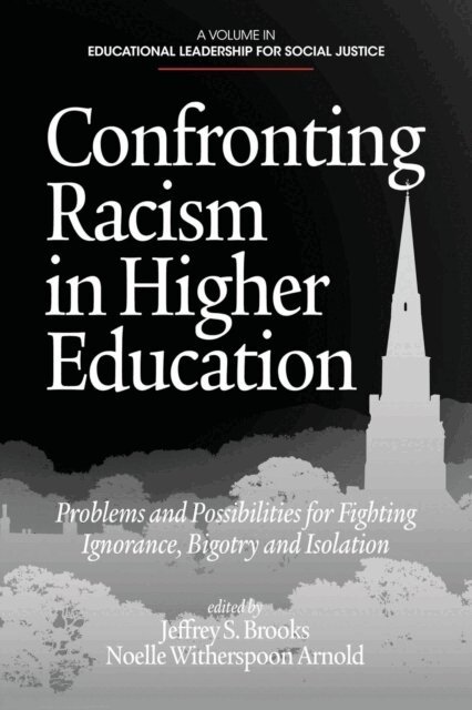 Noelle Witherspoon Arnold, Jeffrey S. Brooks - Confronting Racism in Higher Education, E-bok