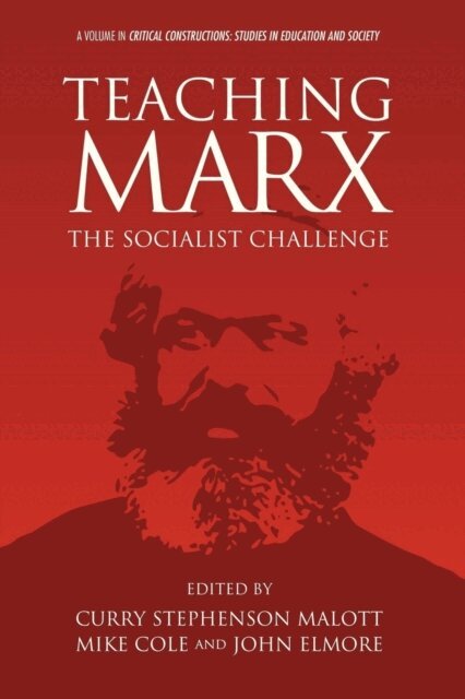 John M. Elmore, Mike Cole, Curry Stephenson Malott - Teaching Marx, E-bok