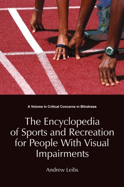 Andrew Leibs - Encyclopedia of Sports and Recreation for People with Visual Impairments, E-bok