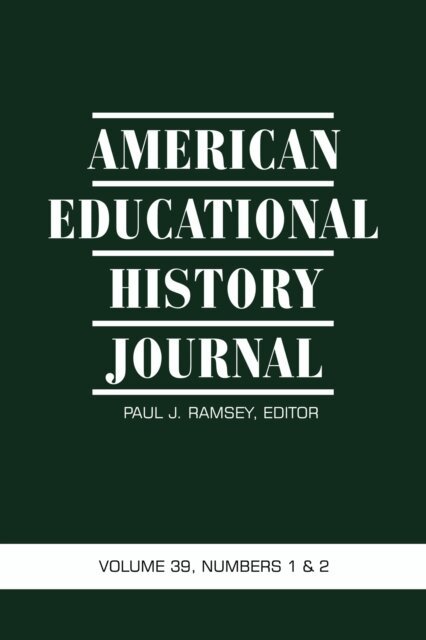 Paul J. Ramsey - American Educational History Journal Vol 39 Issue 1 & 2, E-bok