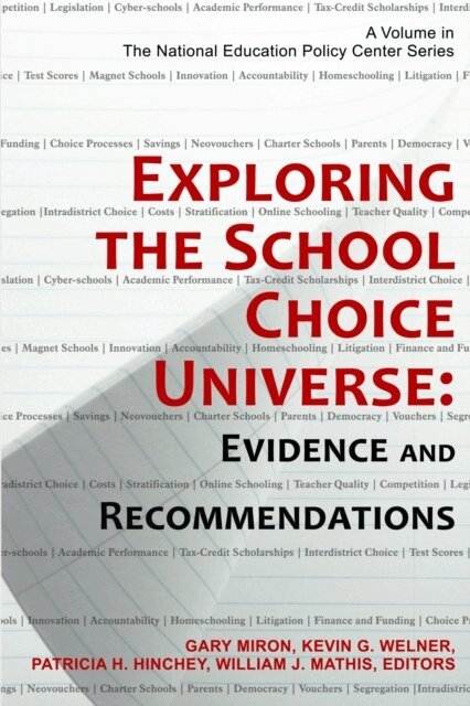 William J. Mathis, Patricia H. Hinchey, Kevin G. Welner, Gary Miron - Exploring the School Choice Universe, E-bok