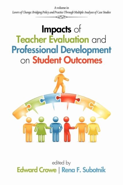 Rena F. Subotnik, Edward Crowe - Impacts of Teacher Evaluation and Professional Development on Student Outcomes, E-bok