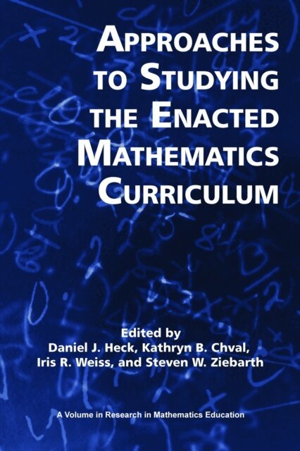 Steven W. Ziebarth, Iris R. Weiss, Kathryn B. Chval, Daniel J. Heck - Approaches to Studying the Enacted Mathematics Curriculum, E-bok