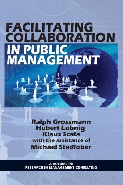Michael Stadlober, Klaus Scala, Hubert Lobnig, Ralph Grossmann - Facilitating Collaboration in Public Management, E-bok