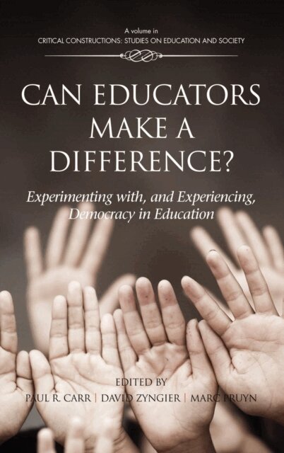 Marc Pruyn, David Zygier, Paul R. Carr - Can Educators Make a Difference? Experimenting with and Experiencing, Democracy in Education, E-bok