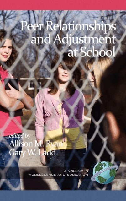 Gary W. Ladd, Allison M. Ryan - Peer Relationships and Adjustment at School, E-bok