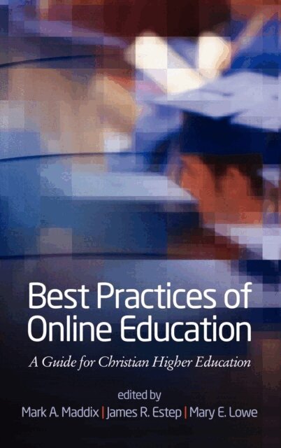 Mary E. Lowe, James R. Estep, Mark A. Maddix - Best Practices for Online Education, E-bok