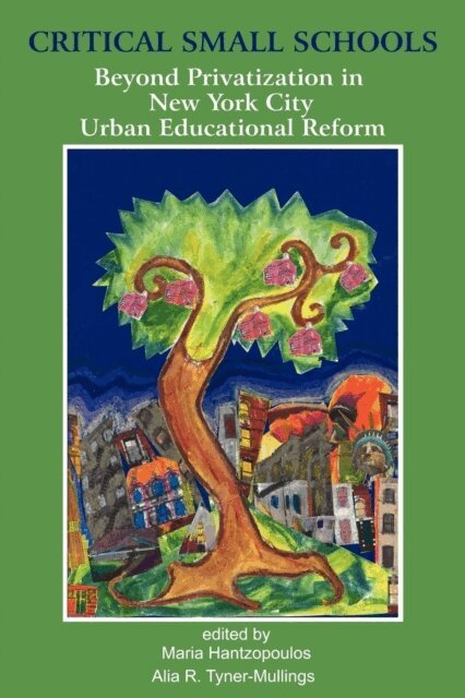 Alia R. Tyner-Mullings, Maria Hantzopoulos - Critical Small Schools, E-bok