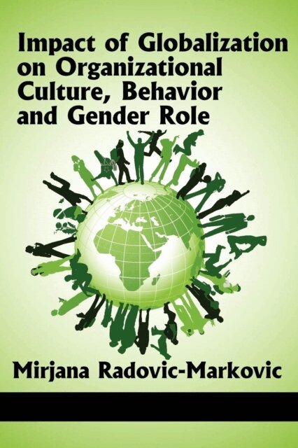 Mirjana Radovic-Markovic - Impact of Globalization on Organizational Culture, Behavior, and Gender Roles, E-bok
