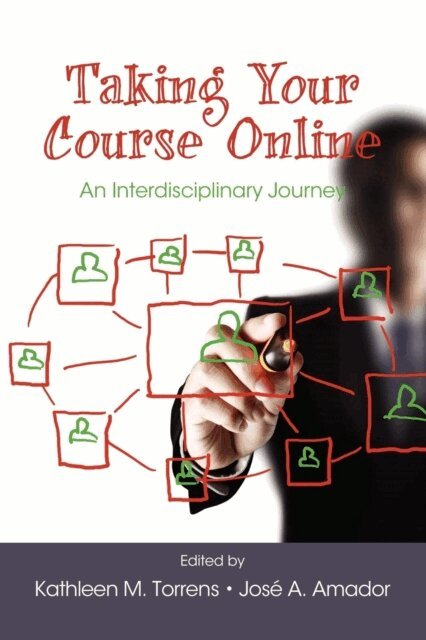 Jose A. Amador, Kathleen M. Torrens - Taking Your Course Online, E-bok