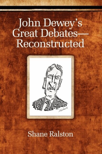 Shane Ralston - John Dewey's Great Debates-Reconstructed, E-bok
