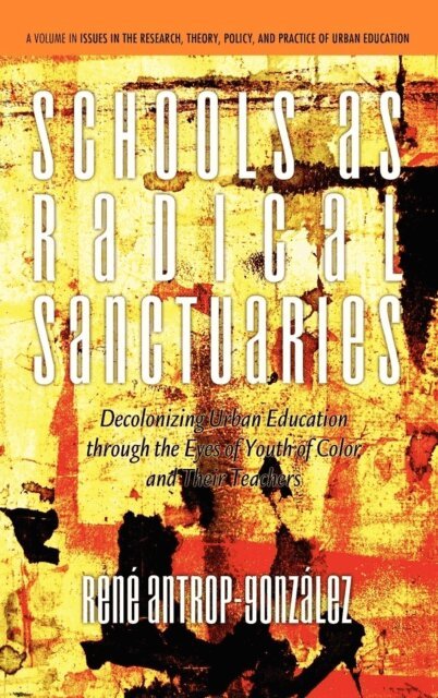Rene Antrop-Gonzalez - Schools as Radical Sanctuaries, E-bok