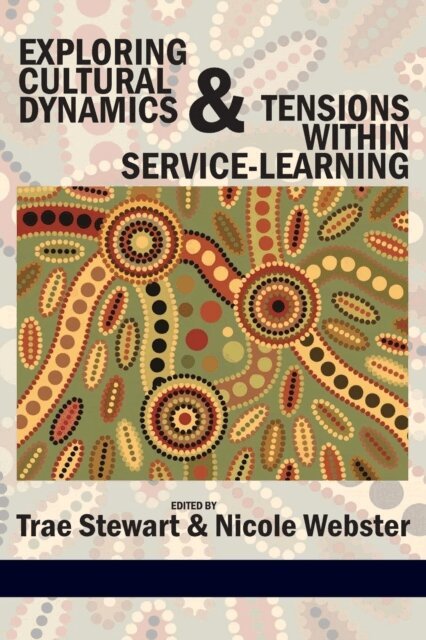 Nicole Webster, Trae Stewart - Exploring Cultural Dynamics and Tensions Within Service-Learning, E-bok