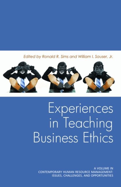 William I. Sauser, Ronald R. Sims - Experiences in Teaching Business Ethics, E-bok
